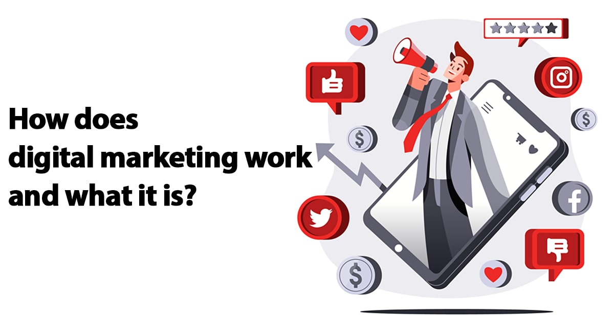 How does digital marketing work and what it is?
