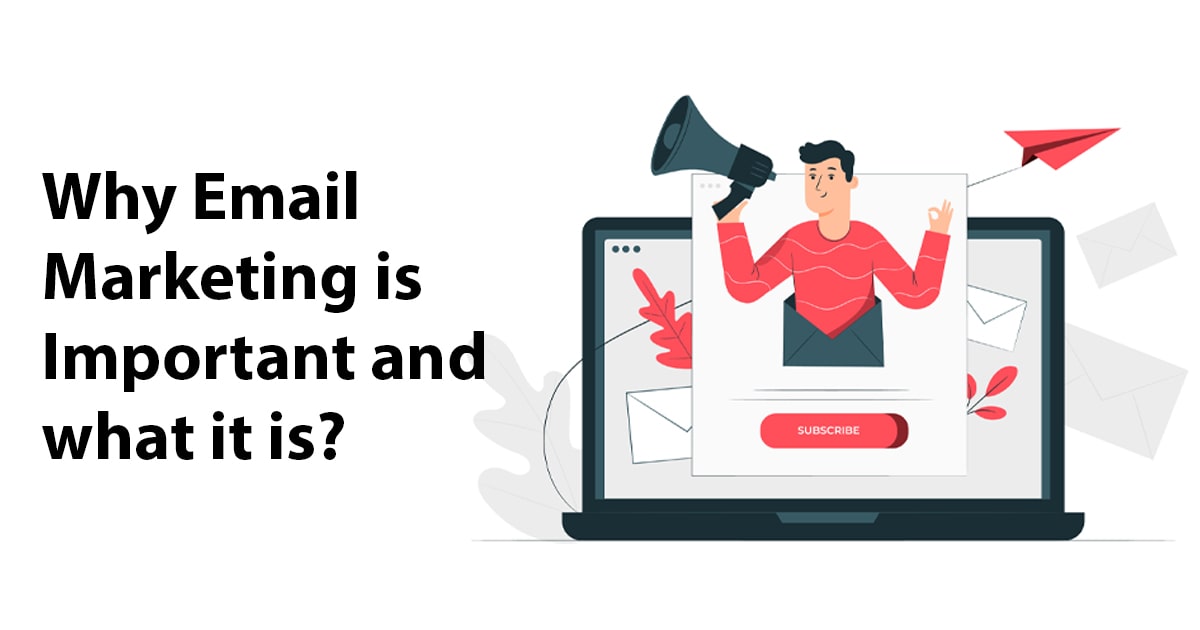 Why email marketing is important and what it is?