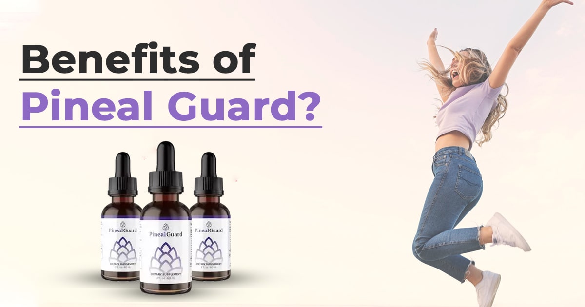 Pineal Guard Benefits